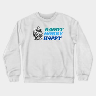 Daddy Hobby Happy Fishing Crewneck Sweatshirt